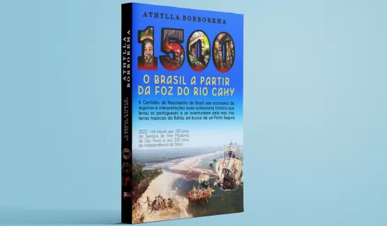“1500 – O Brasil a partir da Foz do Rio Cahy” é o novo lançamento de Athylla Borborema na 26ª Bienal do Livro de São Paulo