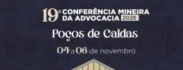 19ª Conferência Mineira da Advocacia debate futuro da profissão, tecnologia e democracia em Poços de Caldas