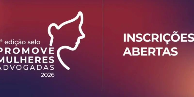 Abertas as inscrições para a 2ª edição do Selo Promove Mulheres Advogadas