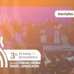 Inscrições abertas para o 3º Prêmio de Jornalismo Sistema Faemg Senar, Inaes e Sindicatos